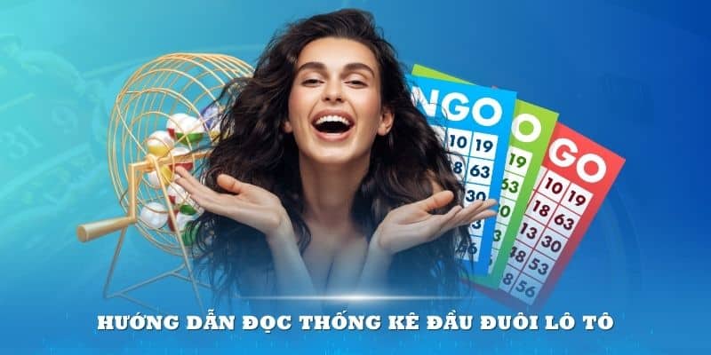 Hướng dẫn đọc thống kê đầu đuôi lô tô tại nhà cái online