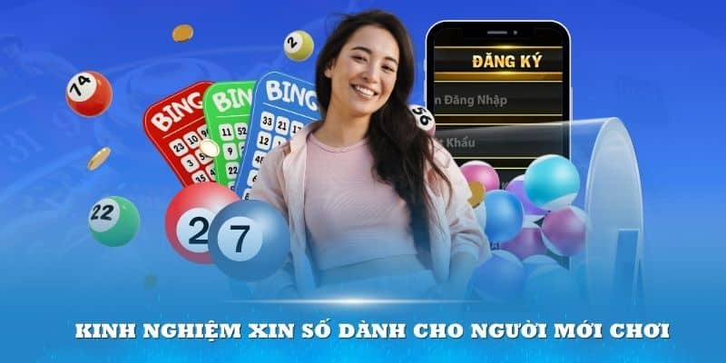 Kinh nghiệm xin số dành cho người mới chơi